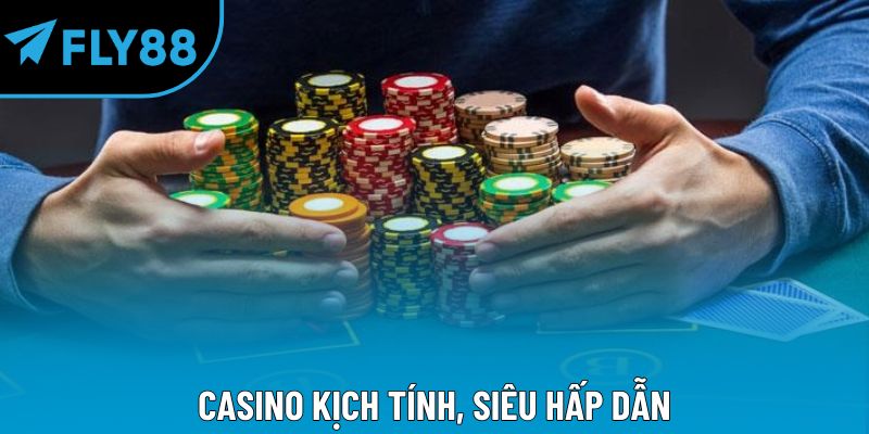Casino kịch tính, siêu hấp dẫn