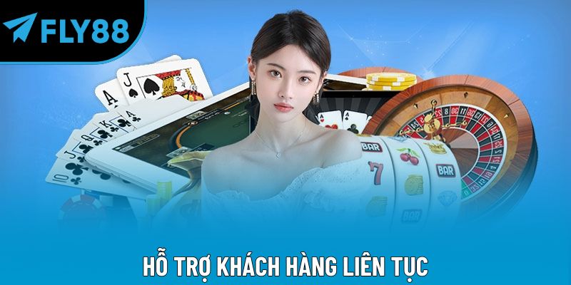 Hỗ trợ khách hàng liên tục